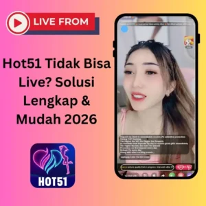 Hot51 Tidak Bisa Live? Solusi Lengkap & Mudah 2026
