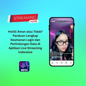 Hot51 Aman atau Tidak? Panduan Lengkap Keamanan 2026